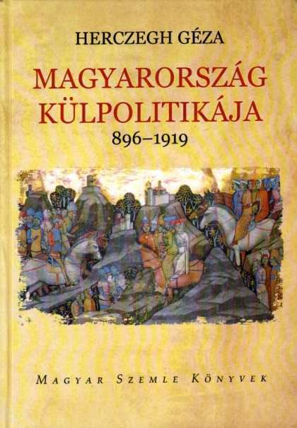 herczeg-geza-magyarorszag-kulpolitikaja-896-1919