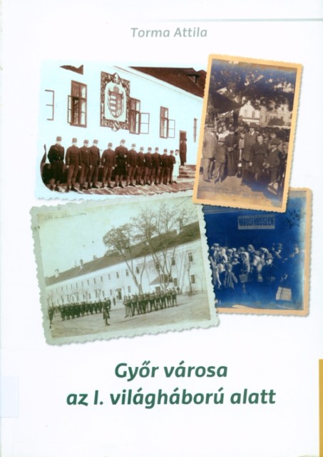 torma-attila-gyor-varosa-az-elso-vilaghaboru-alatt