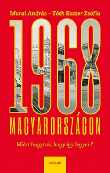 1968-magyarorszagon-miert-hagytuk-hogy igy legyen