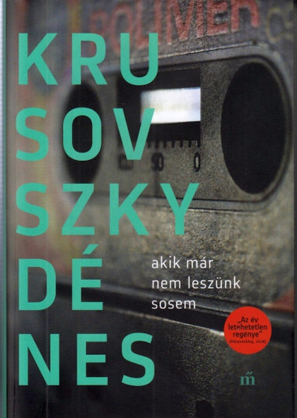 krusovszky-denes-akik-mar-nem-leszunk-sosem