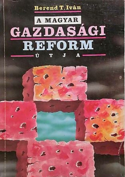 berend-t-ivan-a-magyar-gazdasagi-reform-utja