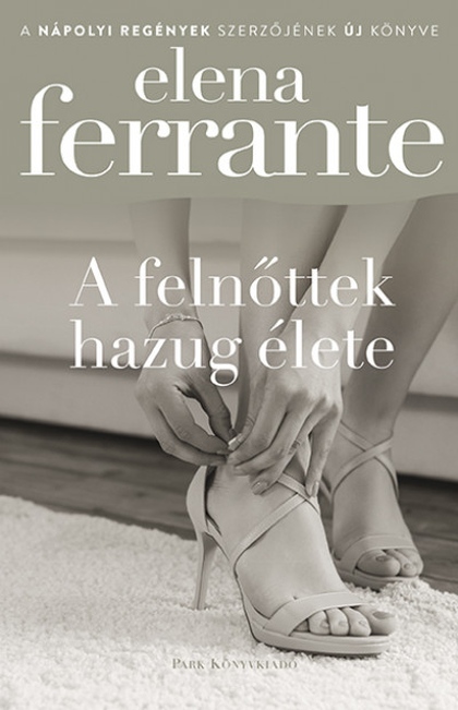 elena-ferrante-a-felnottek-hazug-elete