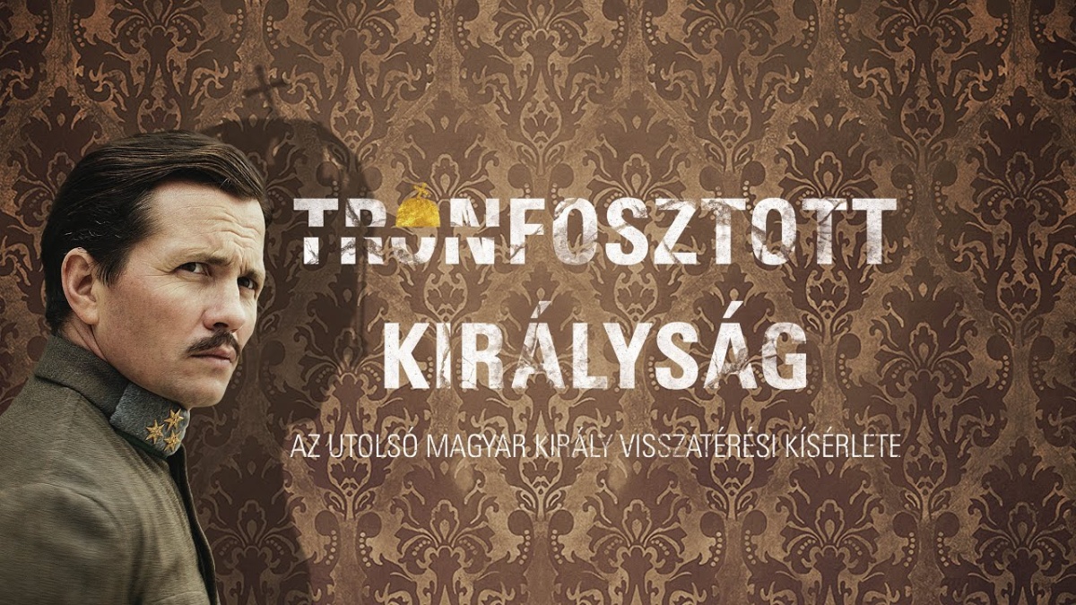 tronfosztott-kiralysag-az-utolso-magyar-kiraly-visszateresi-kiserlete