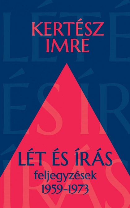 kertesz-imre-let-es-iras-feljegyzesek-1959-1973