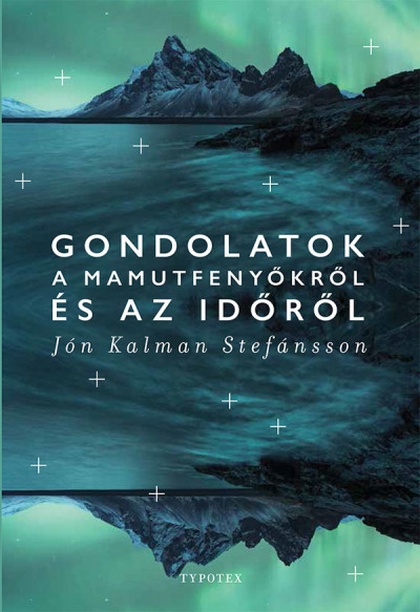 jon-kalman-stefansson-gondolatok-a-mamutfenyokrol-es-az-idorol