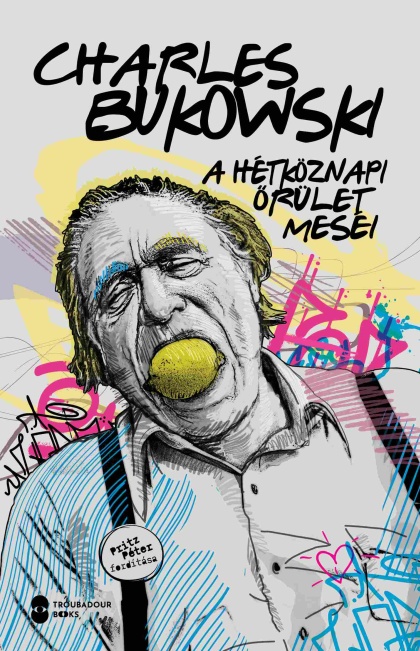 charles-bukowski-a-hetkoznapi-orulet-mesei
