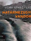 vidra-szabo-ferenc-hatarmezsgyek-vandorai.jpg