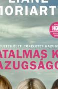 Liane Moriarty Hatalmas kis hazugságok