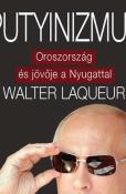 Walter Laqueur Putyinizmus Oroszország és jövője a Nyugattal