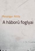 Reisinger Attila: A háború foglyai