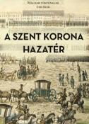 A Szent Korona hazatér. A magyar korona tizenegy külföldi útja (1205-1978)