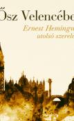 Andrea di Robilant  Ősz Velencében – Ernest Hemingway utolsó szerelme