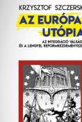 Krzysztof Szczerski Az európai utópia