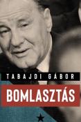 Tabajdi Gábor Bomlasztás Kádár János és a III/III.