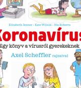 Elizabeth Jenner Kate Wilson Nia Roberts Koronavírus Egy könyv a vírusról gyerekeknek