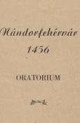 Nándorfehérvár, 1456 oratórium szövegkönyv