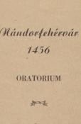 Nándorfehérvár, 1456 oratórium szövegkönyv