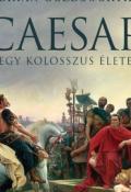 Adrian Goldsworthy Caesar Egy kolosszus élete