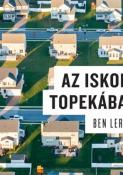 Ben Lerner Az iskola Topekában