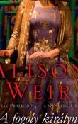 Alison Weir A fogoly királyné