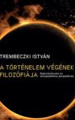 Trembeczki István A történelem végének filozófiája