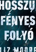 Liz Moore Hosszú, fényes folyó