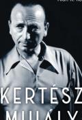 Alan K. Rode Kertész Mihály Egy filmes élet