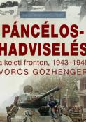 Robert A. Forczyk Páncélos-hadviselés a keleti fronton 1943-1945 Vörös gőzhenger