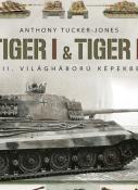Anthony Tucker-Jones Tiger I & Tiger II
