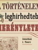 Jonathan J. Moore A történelem leghírhedtebb merényletei