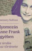 Rosemary Sullivan Nyomozás Anne Frank ügyében
