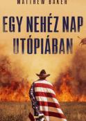 Matthew Baker Egy nehéz nap Utópiában