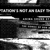 Temptation’s Not An Easy Thing – Anima Sound System presents the Songs of Bob Dylan