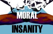 Moral Insanity Torula