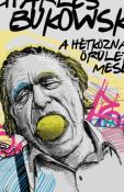 Charles Bukowski A hétköznapi őrület meséi
